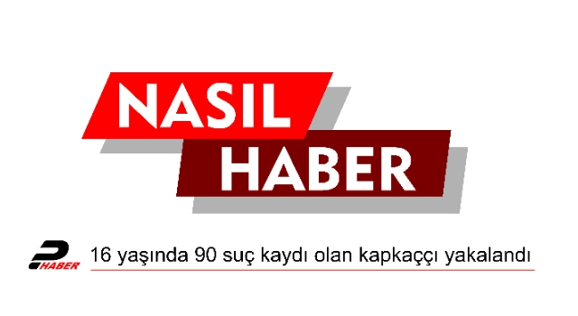 16 yaşında 90 suç kaydı olan kapkaççı yakalandı