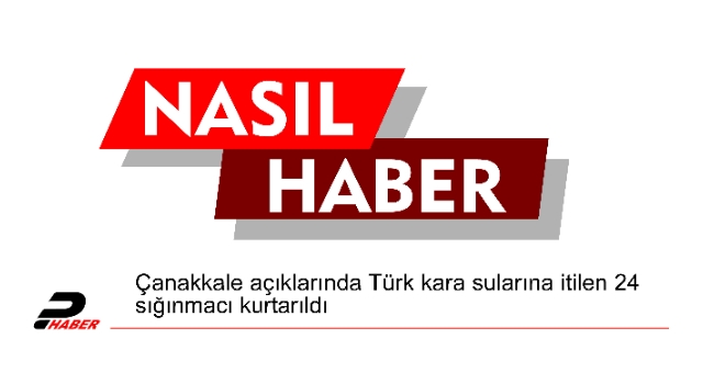 Çanakkale açıklarında Türk kara sularına itilen 24 sığınmacı kurtarıldı