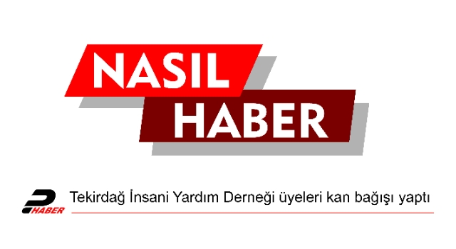 Tekirdağ İnsani Yardım Derneği üyeleri kan bağışı yaptı