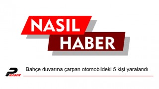 Bahçe duvarına çarpan otomobildeki 5 kişi yaralandı