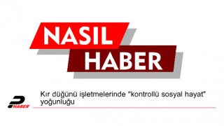 Kır düğünü işletmelerinde "kontrollü sosyal hayat" yoğunluğu