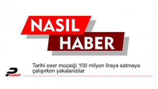 Tarihi eser mozaiği 100 milyon liraya satmaya çalışırken yakalandılar