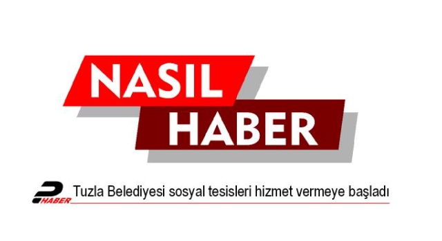 Tuzla Belediyesi sosyal tesisleri hizmet vermeye başladı