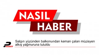 Salgın yüzünden balkonundan keman çalan müzisyen alkış yağmuruna tutuldu