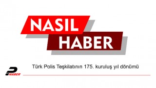 Türk Polis Teşkilatının 175. kuruluş yıl dönümü